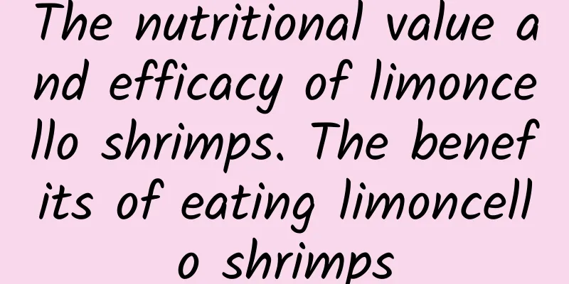 The nutritional value and efficacy of limoncello shrimps. The benefits of eating limoncello shrimps