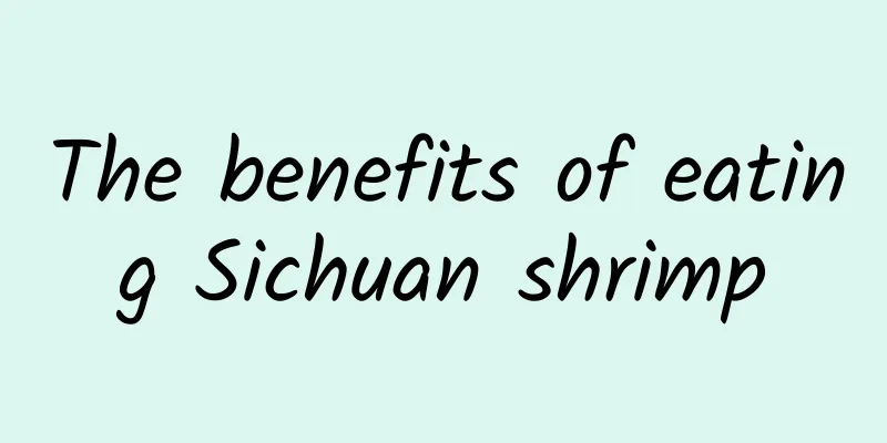 The benefits of eating Sichuan shrimp