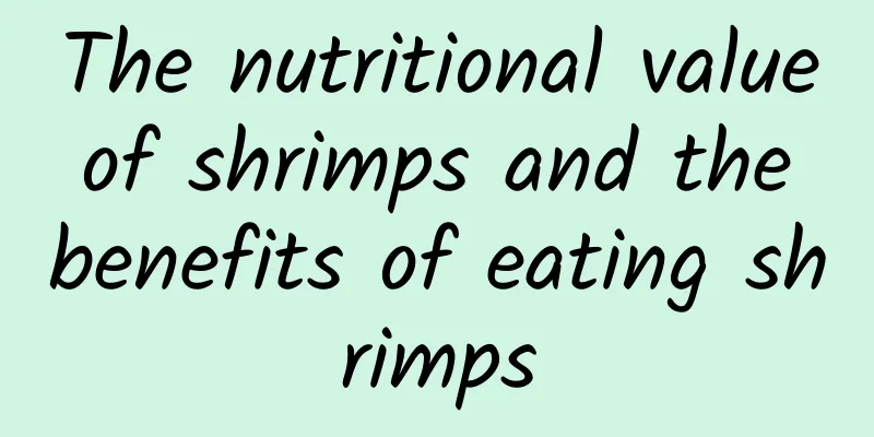 The nutritional value of shrimps and the benefits of eating shrimps