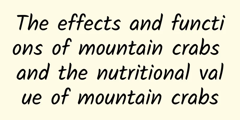 The effects and functions of mountain crabs and the nutritional value of mountain crabs