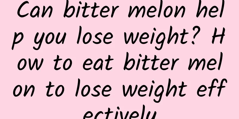 Can bitter melon help you lose weight? How to eat bitter melon to lose weight effectively