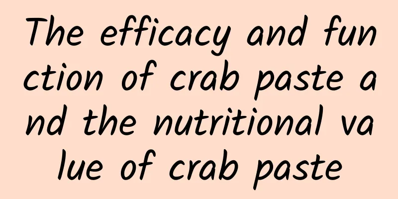 The efficacy and function of crab paste and the nutritional value of crab paste