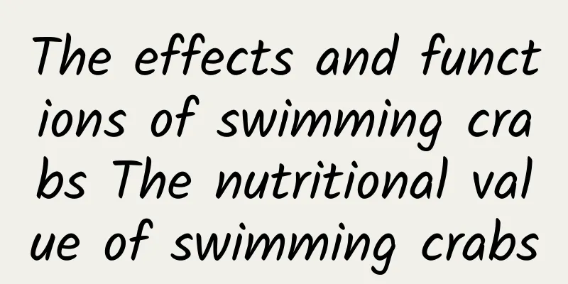 The effects and functions of swimming crabs The nutritional value of swimming crabs