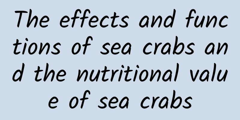 The effects and functions of sea crabs and the nutritional value of sea crabs