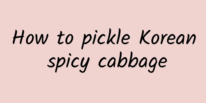 How to pickle Korean spicy cabbage