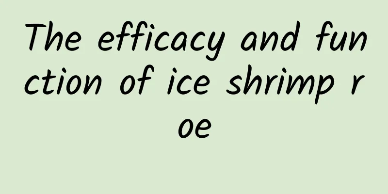 The efficacy and function of ice shrimp roe