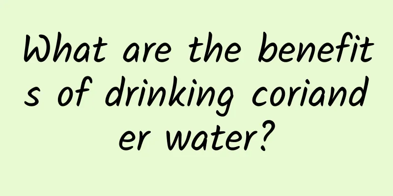 What are the benefits of drinking coriander water?