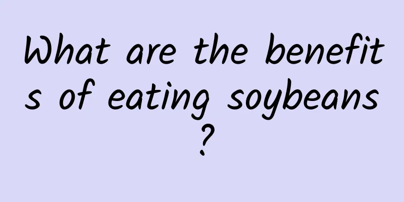 What are the benefits of eating soybeans?