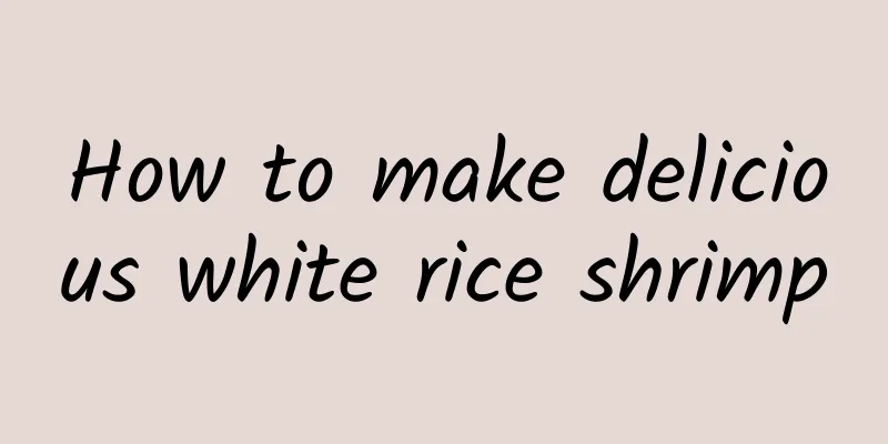 How to make delicious white rice shrimp