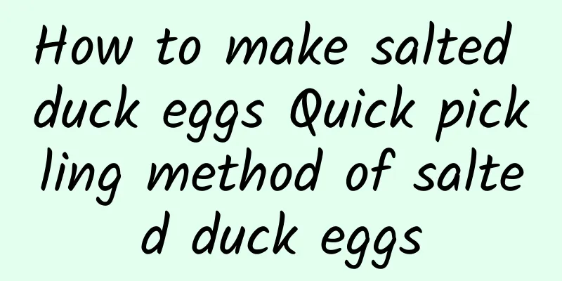 How to make salted duck eggs Quick pickling method of salted duck eggs