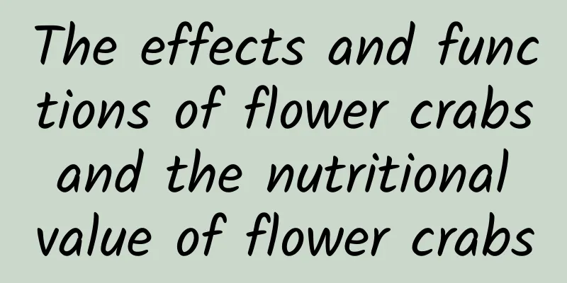 The effects and functions of flower crabs and the nutritional value of flower crabs