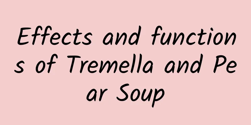 Effects and functions of Tremella and Pear Soup