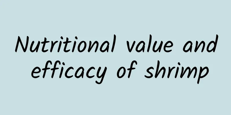 Nutritional value and efficacy of shrimp