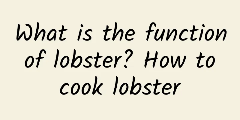 What is the function of lobster? How to cook lobster