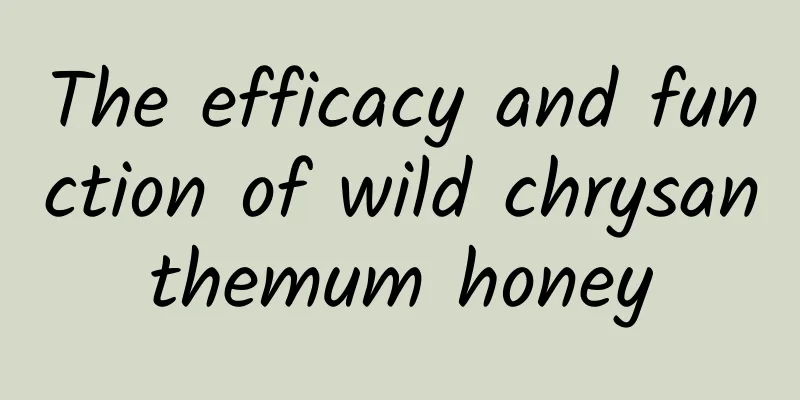 The efficacy and function of wild chrysanthemum honey