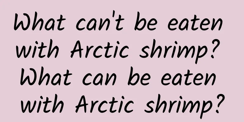 What can't be eaten with Arctic shrimp? What can be eaten with Arctic shrimp?