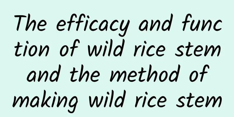 The efficacy and function of wild rice stem and the method of making wild rice stem