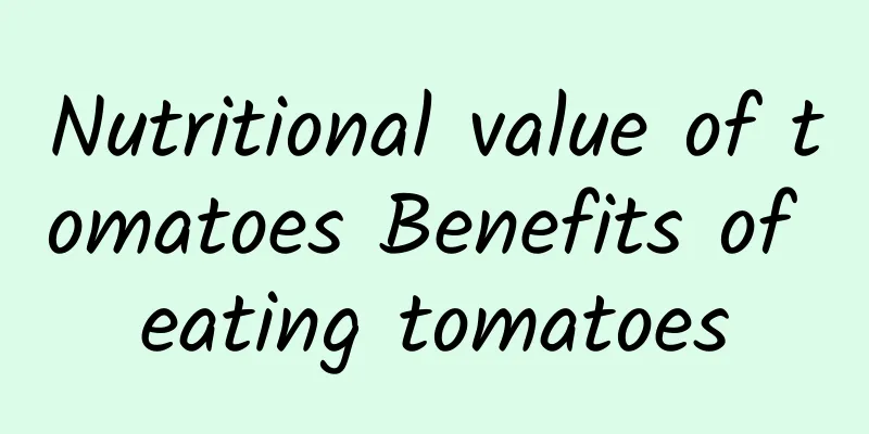 Nutritional value of tomatoes Benefits of eating tomatoes