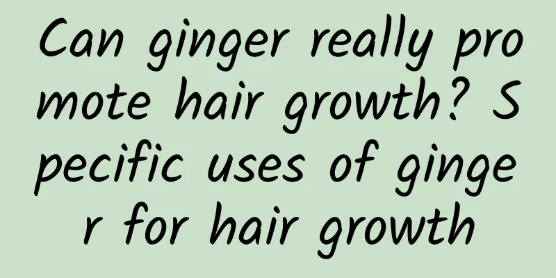 Can ginger really promote hair growth? Specific uses of ginger for hair growth