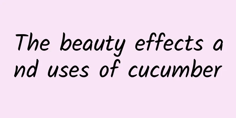 The beauty effects and uses of cucumber