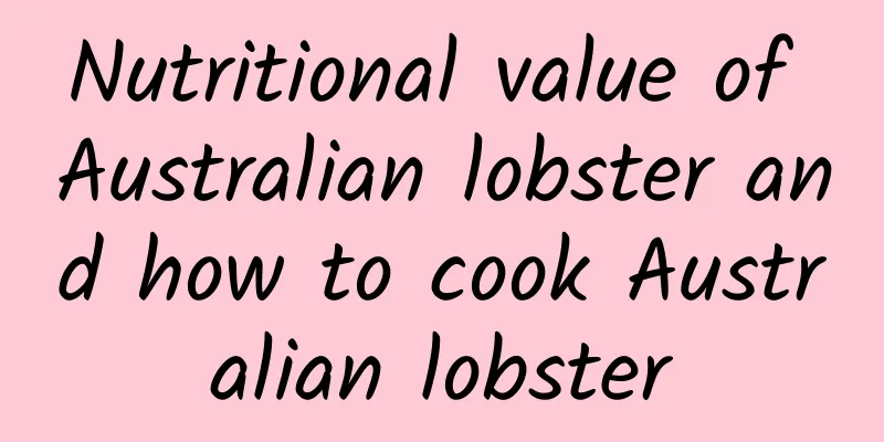 Nutritional value of Australian lobster and how to cook Australian lobster