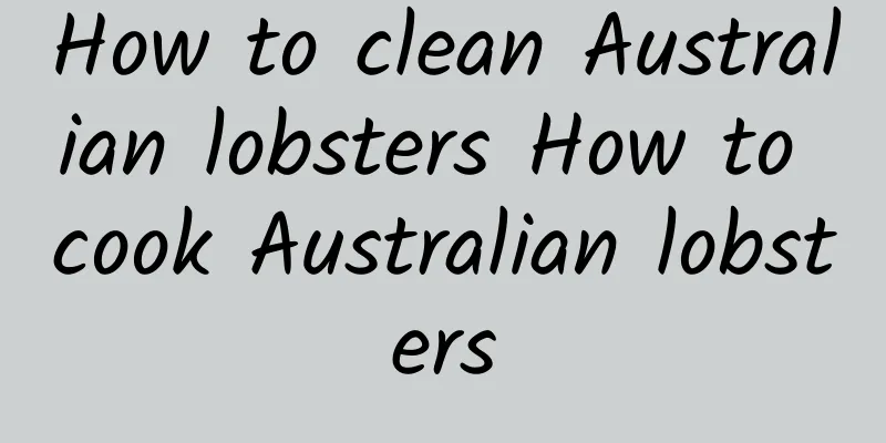 How to clean Australian lobsters How to cook Australian lobsters