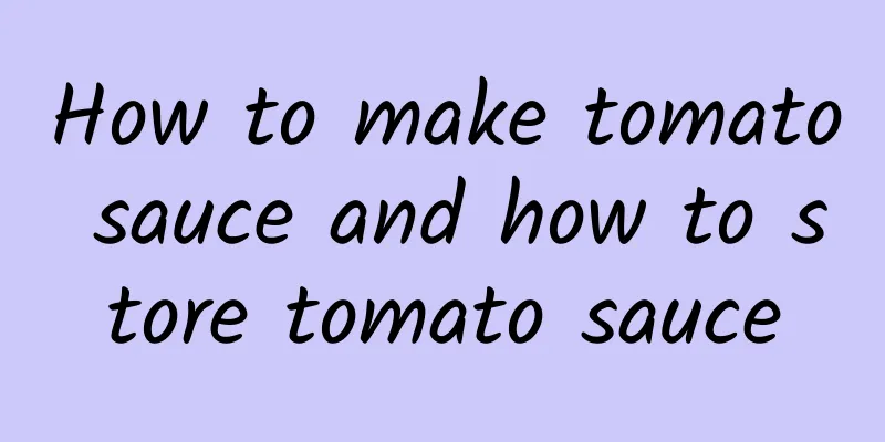 How to make tomato sauce and how to store tomato sauce