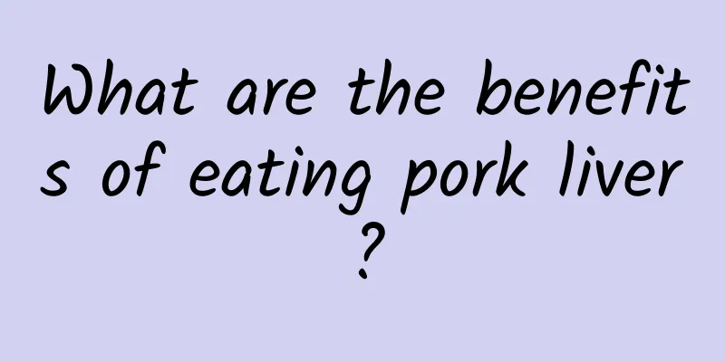 What are the benefits of eating pork liver?