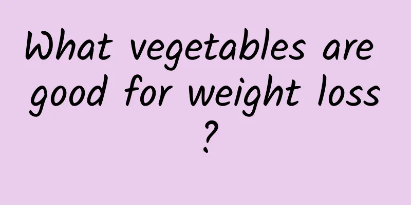 What vegetables are good for weight loss?