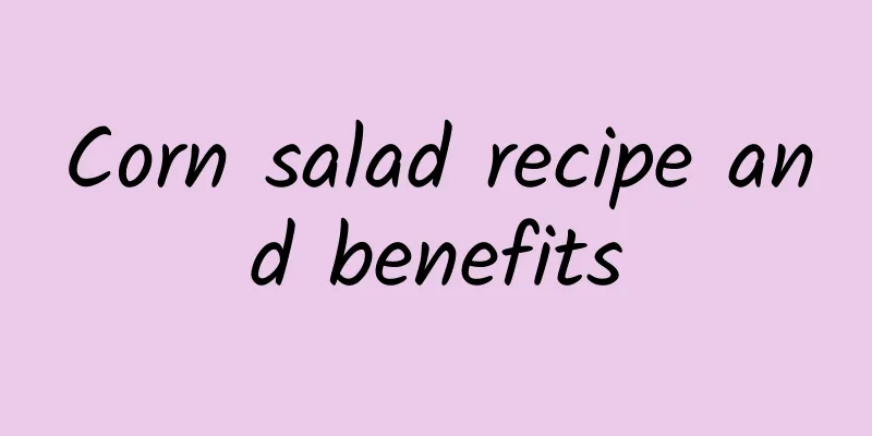 Corn salad recipe and benefits