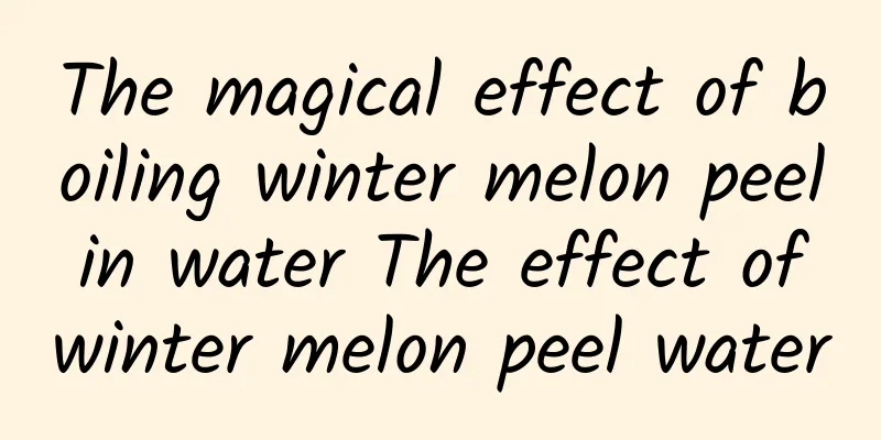 The magical effect of boiling winter melon peel in water The effect of winter melon peel water