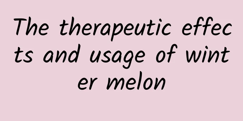 The therapeutic effects and usage of winter melon