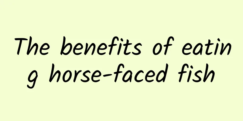 The benefits of eating horse-faced fish