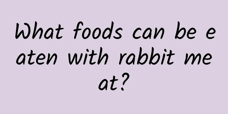 What foods can be eaten with rabbit meat?