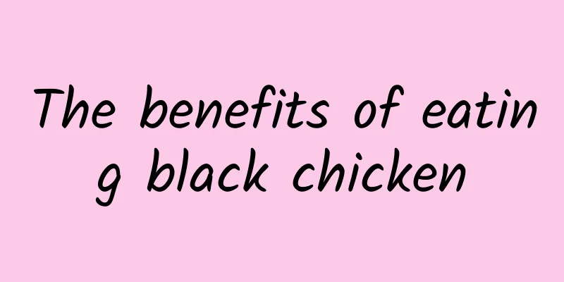 The benefits of eating black chicken