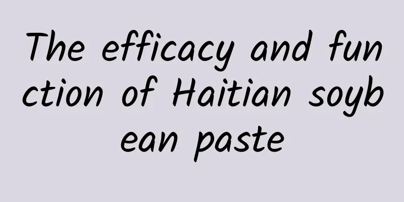 The efficacy and function of Haitian soybean paste