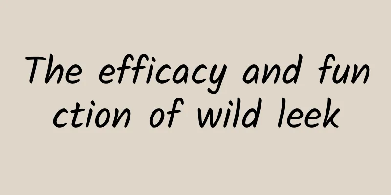 The efficacy and function of wild leek