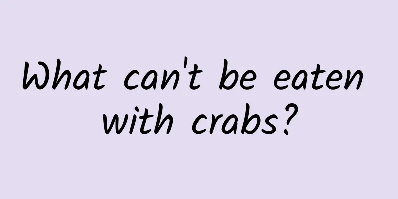 What can't be eaten with crabs?