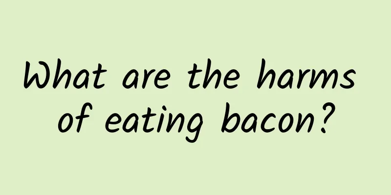 What are the harms of eating bacon?