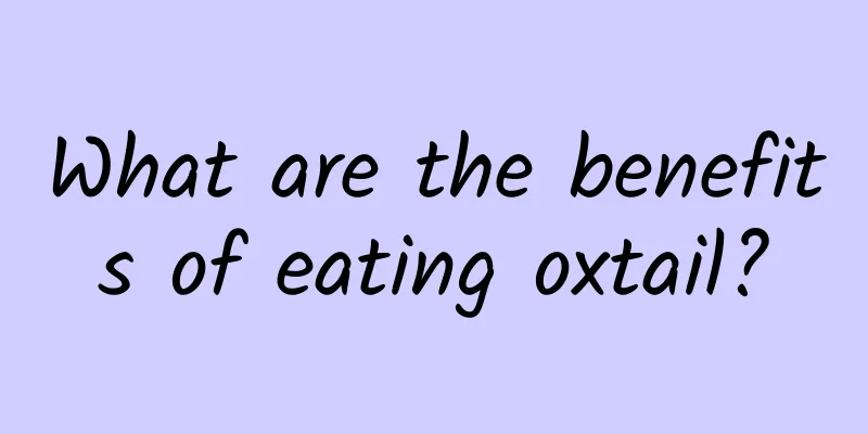 What are the benefits of eating oxtail?