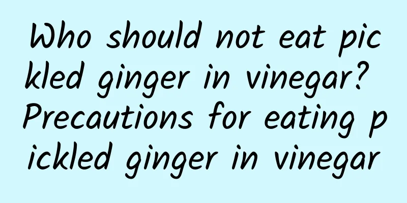 Who should not eat pickled ginger in vinegar? Precautions for eating pickled ginger in vinegar