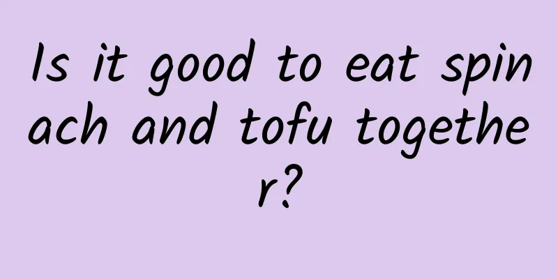 Is it good to eat spinach and tofu together?