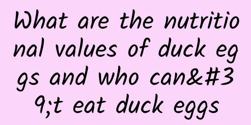 What are the nutritional values ​​of duck eggs and who can't eat duck eggs