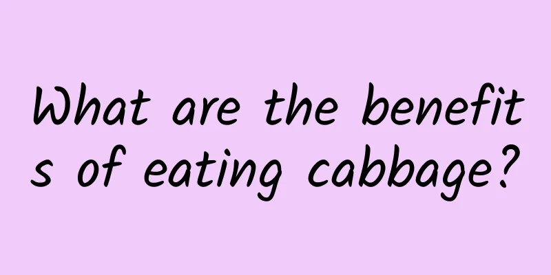 What are the benefits of eating cabbage?