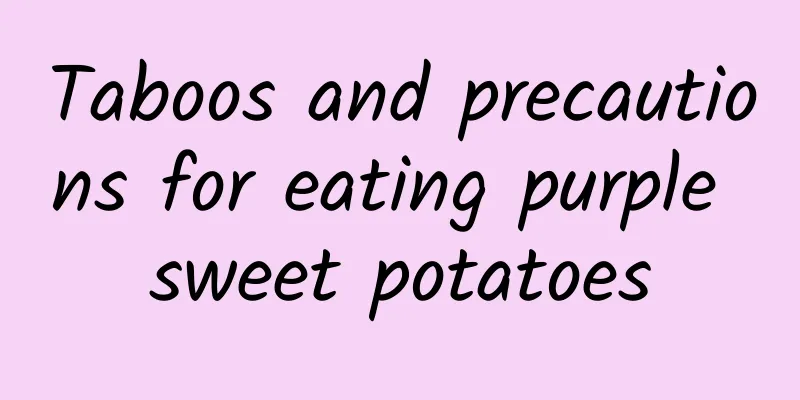 Taboos and precautions for eating purple sweet potatoes