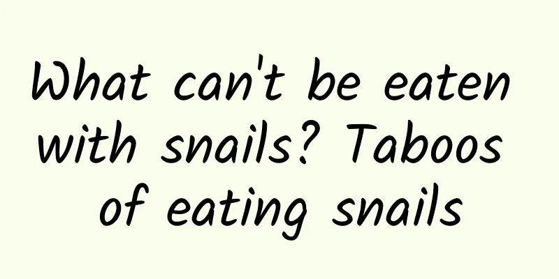 What can't be eaten with snails? Taboos of eating snails