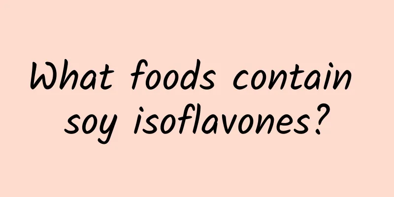 What foods contain soy isoflavones?