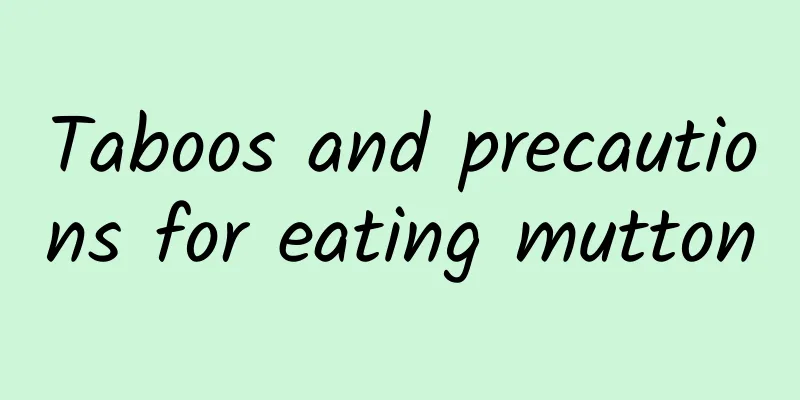 Taboos and precautions for eating mutton