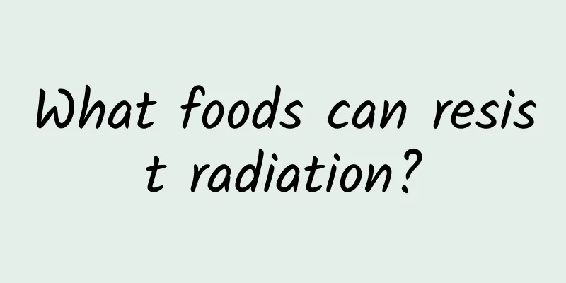 What foods can resist radiation?