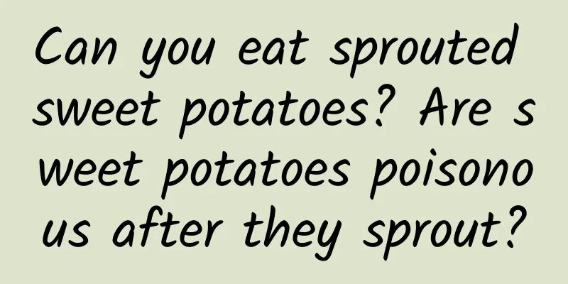 Can you eat sprouted sweet potatoes? Are sweet potatoes poisonous after they sprout?